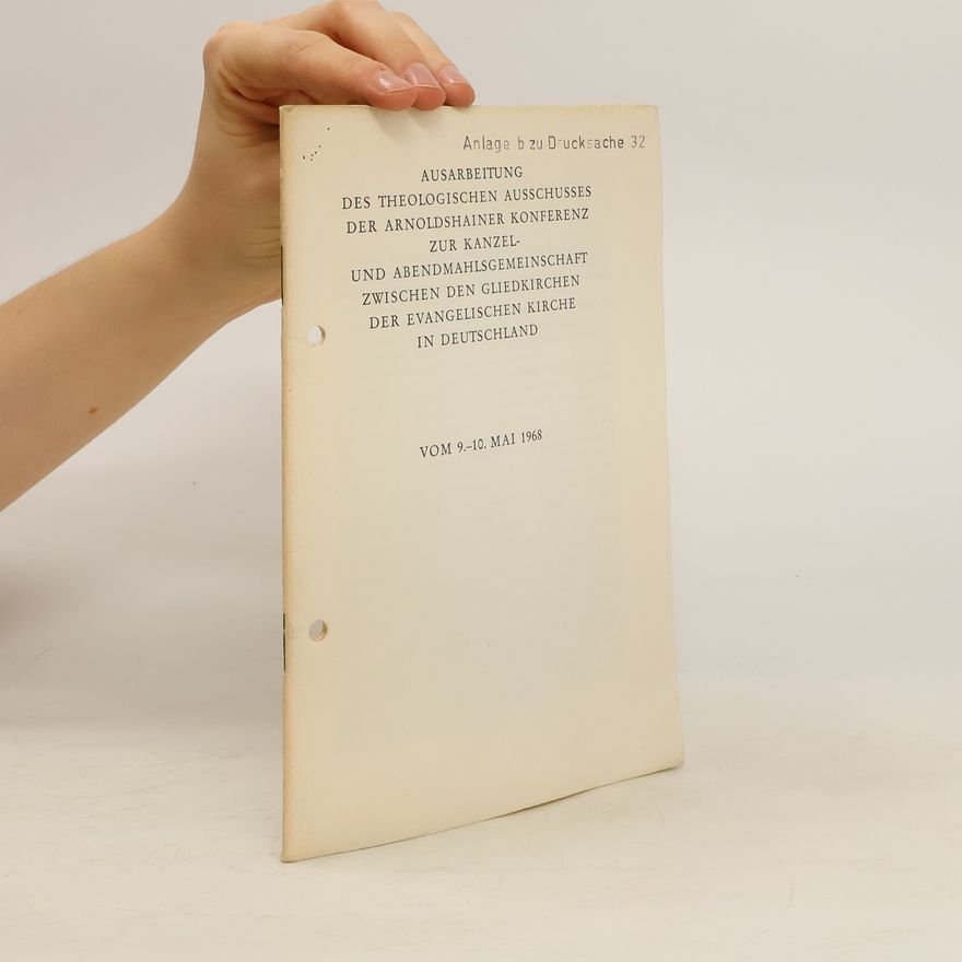 Various authors AUSARBEITUNG DES THEOLOGISCHEN AUSSCHUSSES DER ARNOLDSHAINER KONFERENZ ZUR KANZEL- UND ABENDMAHLSGEMEINSCHAFT ZWISCHEN DEN GLIEDKIRCHEN DER EVANGELISCHEN KIRCHE IN DEUTSCHLAND
