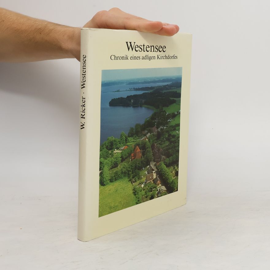 W. Ricker Westensee. Chronik eines adligen Kirchdorfes