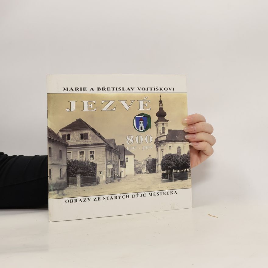 Břetislav Vojtíšek Jezvé 800 : 1197-1997 : obrazy ze starých dějů městečka