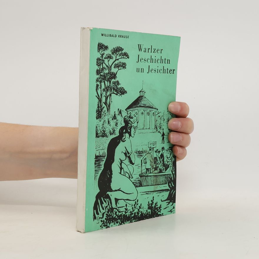 Willibald Krause Warlzer Jeschichtn und Jesichter. Quietschvergnügte Historika