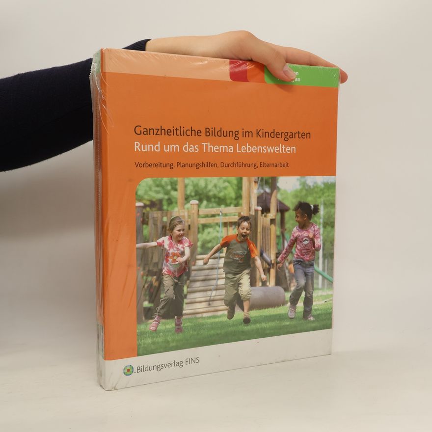 Autorenkollektiv Ganzheitliche Bildung im Kindergarten