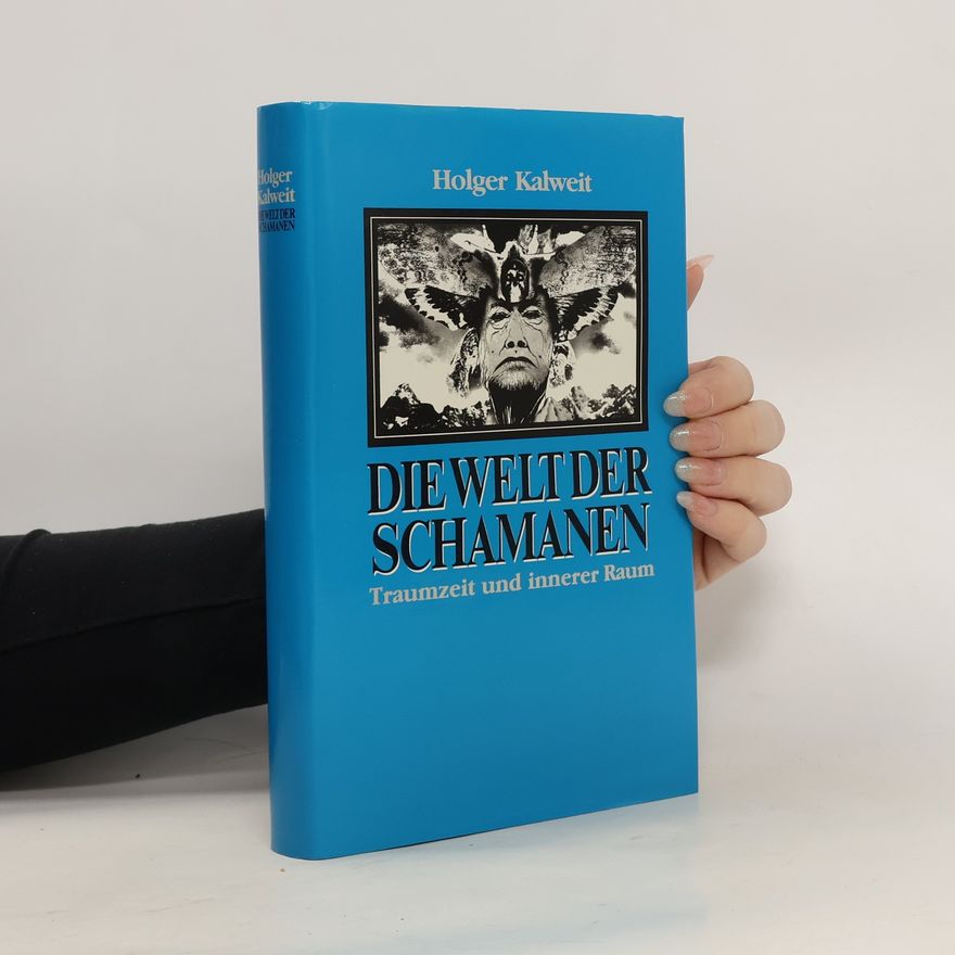 Holger Kalweit Die Welt der Schamanen
