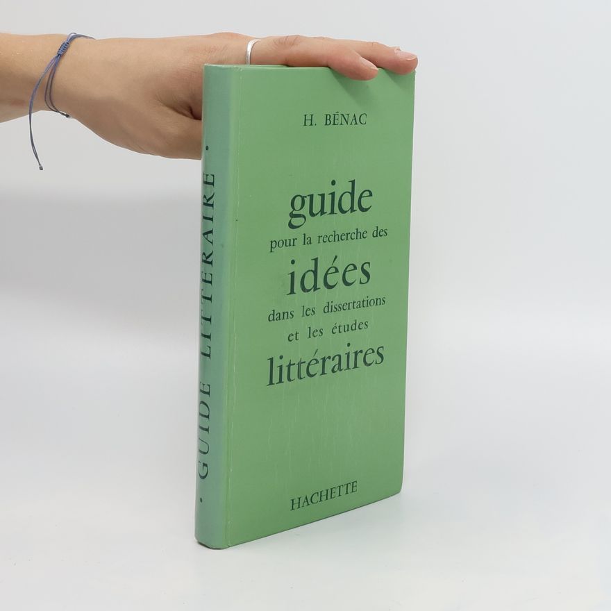 Henri Bénac Guide pour la recherche des idees dans les dissertations et les etudes litteraires