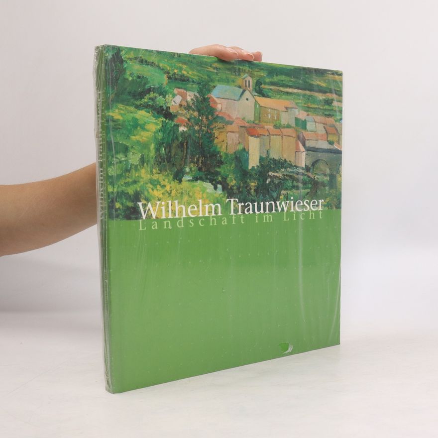 Auteurscollectief Wilhelm Traunwieser. Landschaft im Licht
