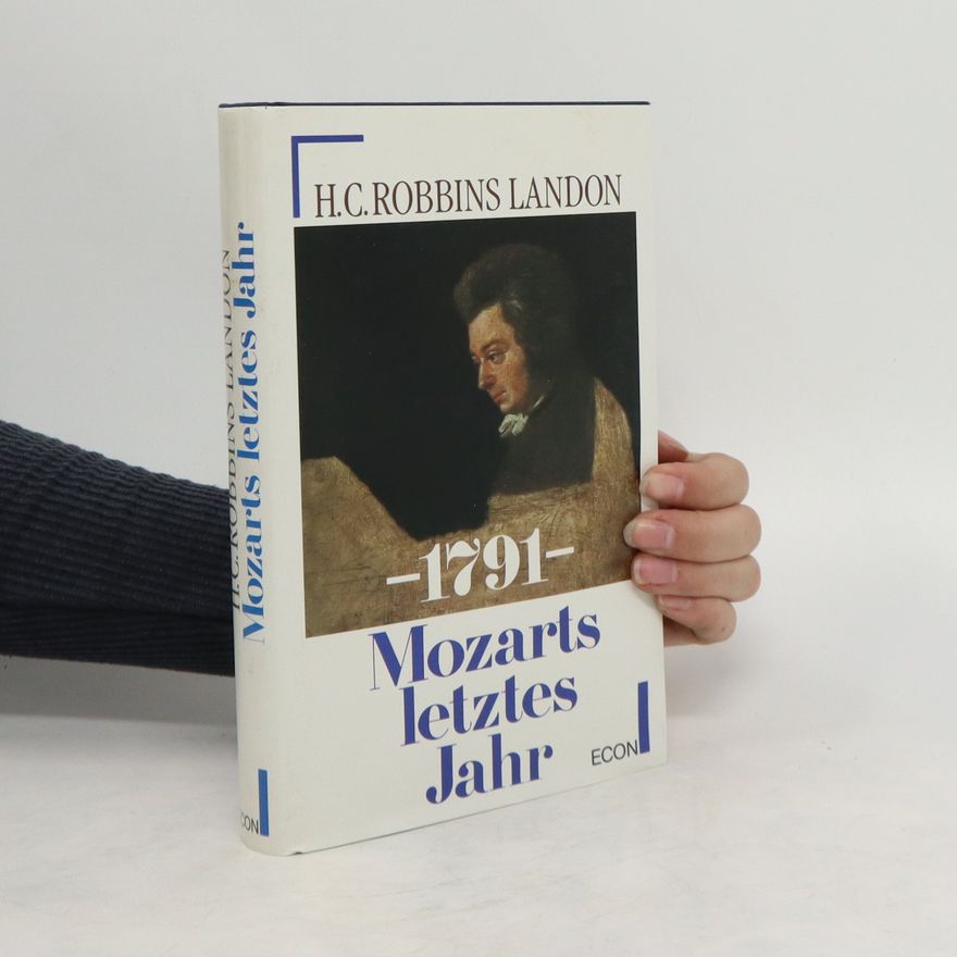 H. C. Robbins Landon 1791 - Mozarts letztes Jahr