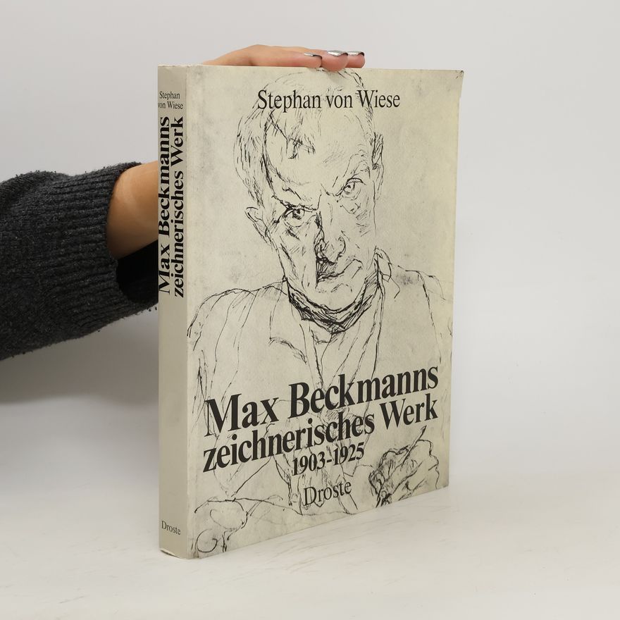 Stephan von Wiese Max Beckmanns zeichnerisches Werk