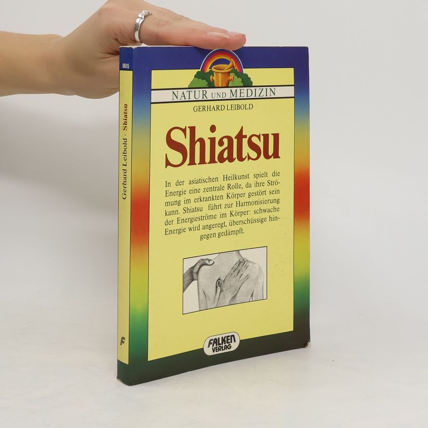 Gerhard Leibold Die fernöstliche Fingerdrucktherapie Shiatsu