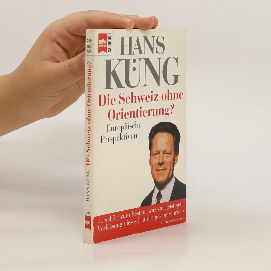 Hans Küng Die Schweiz ohne Orientierung?