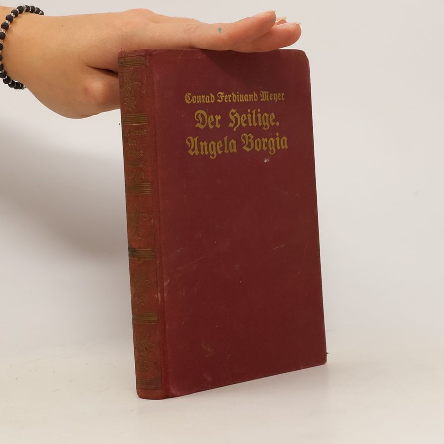 Conrad Ferdinand Meyer Der Heilige. Angela Borgia