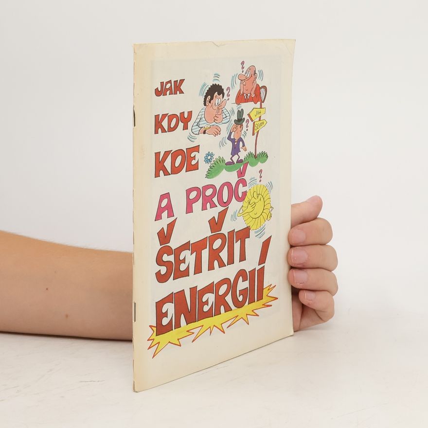 Autorenkollektiv Jak, kdy, kde a proč šetřit energií