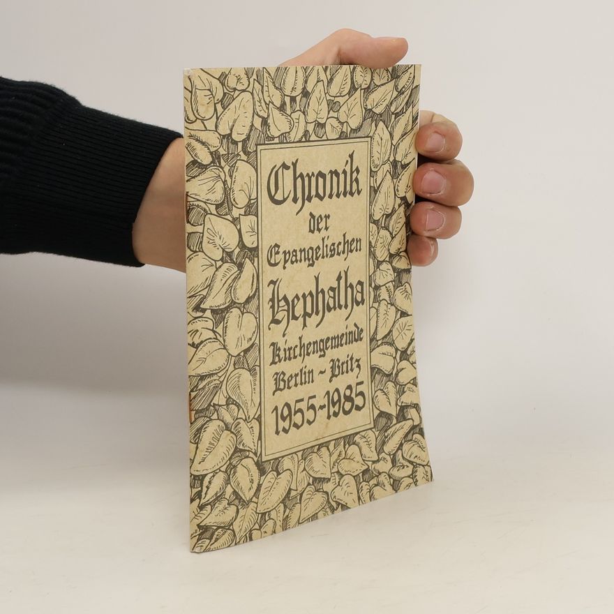 Autorenkollektiv Chronik Der Epangelischen Hephatha Kirchengemeinde Berlin-Britz 1955-1985