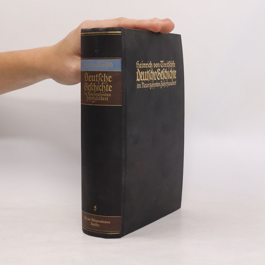 Heinrich von Treitschke Deutsche Geschichte im neunzehnten Jahrhundert 5