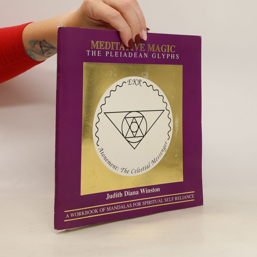 Judith D. Winston Meditative Magic. The Pleiadean Glyphs