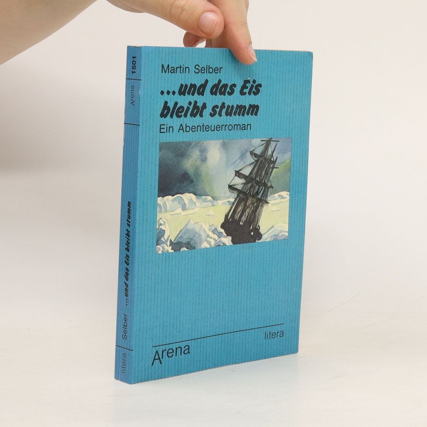 Martin Selber Und das Eis bleibt stumm