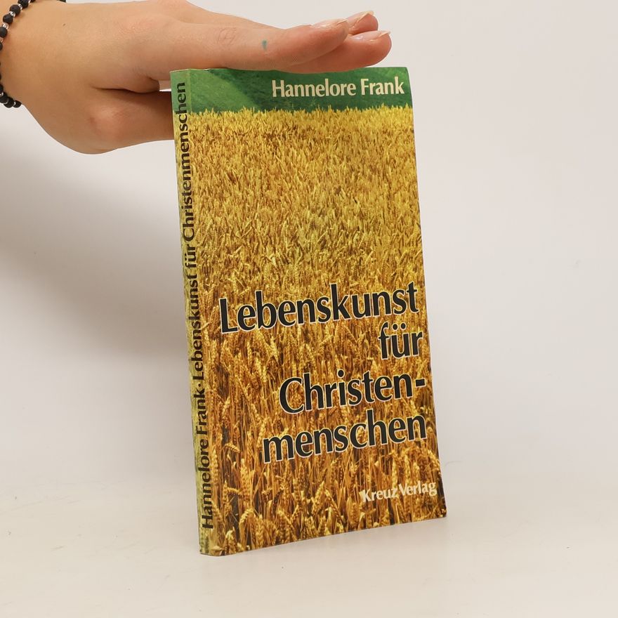 Hannelore Frank Lebenskunst für Christenmenschen