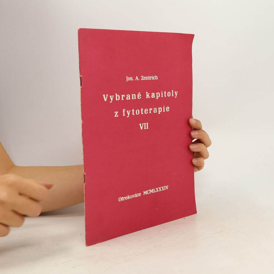 Josef Antonín Zentrich Vybrané kapitoly z fytoterapie VII