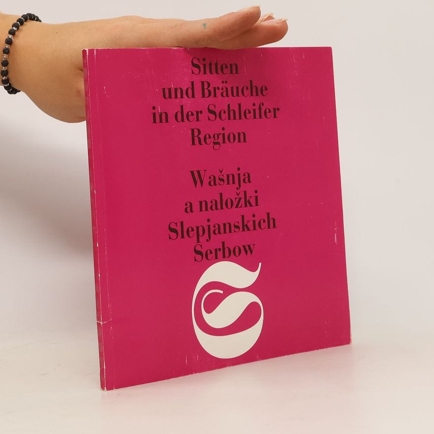 Kurt Pietsch Sitten und Bräuche in der Schleifer Region. Wašnja a naložki Slepjanksich Serbow