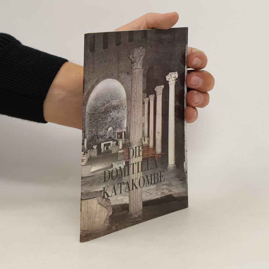 Umberto Maria Fasola Die Domitilla-Katakombe und die Basilika der Märtyrer Nereus und Achilleus