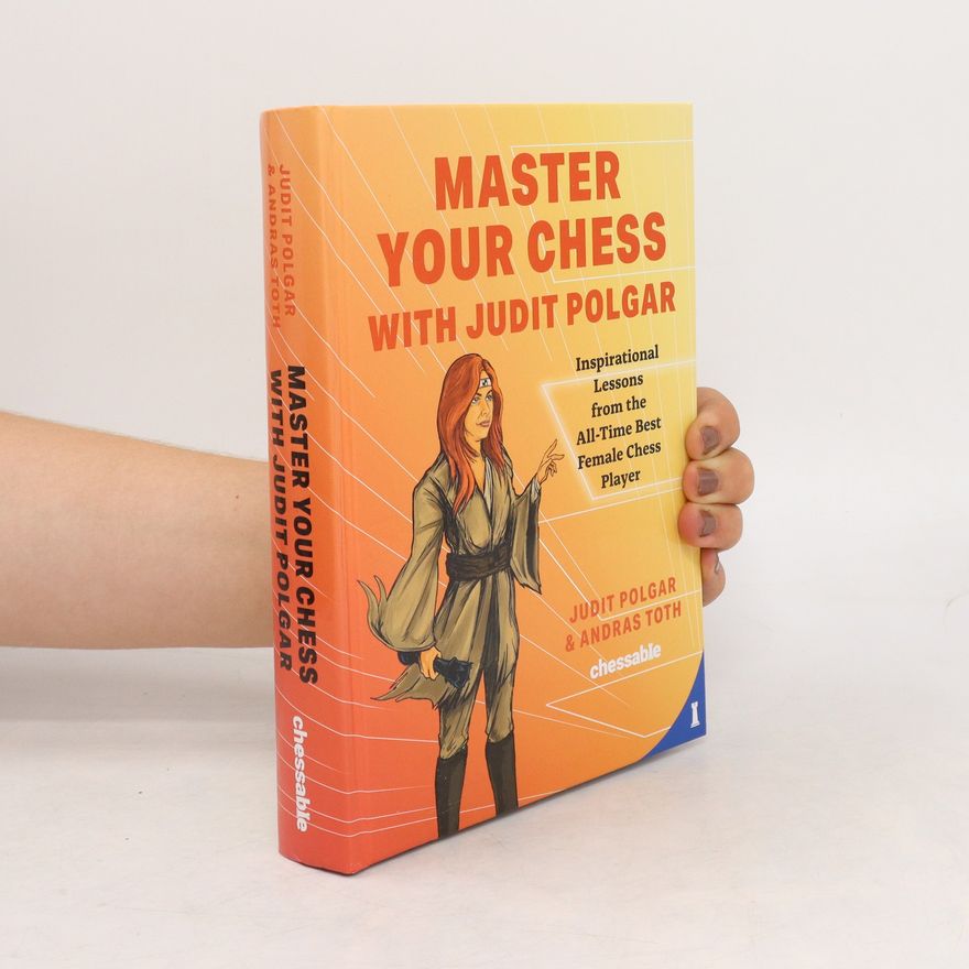 Judit Polgár Master Your Chess with Judit Polgar