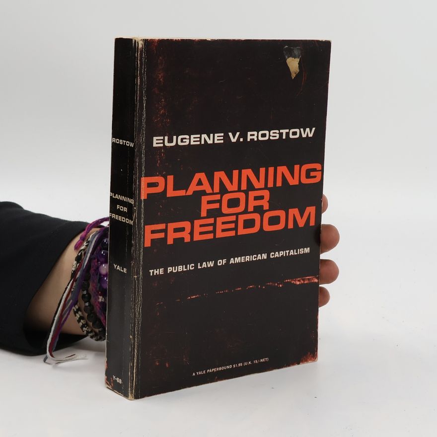 Eugene Victor Rostow Planning for freedom