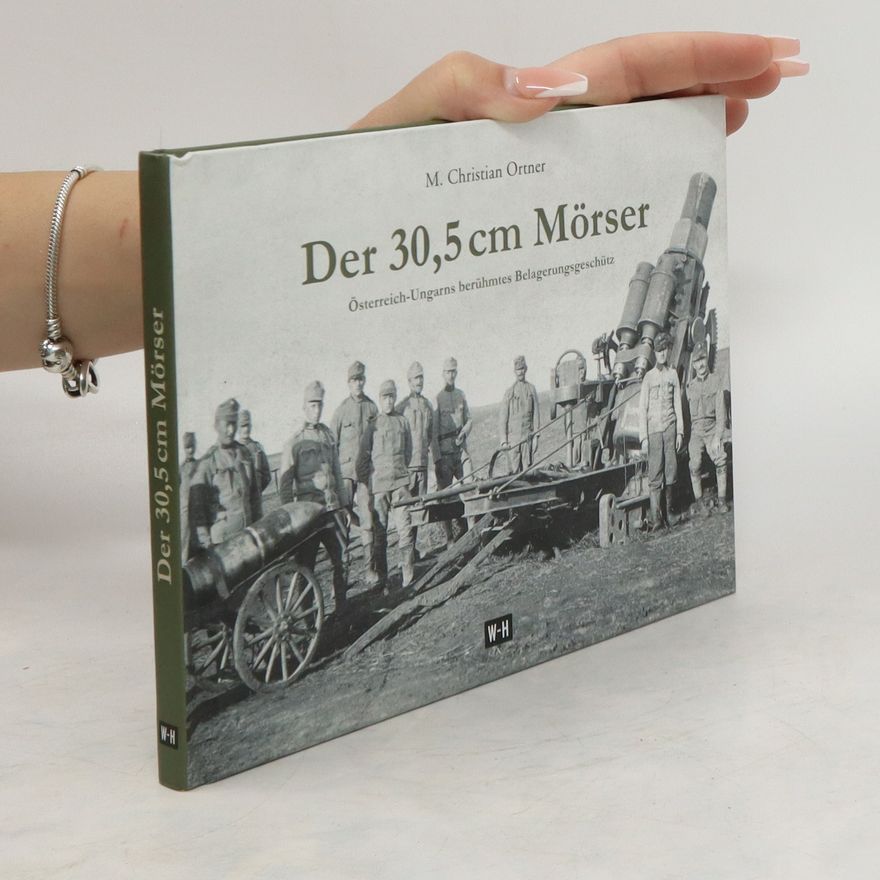 Mario Christian Ortner Der 30,5 cm Mörser