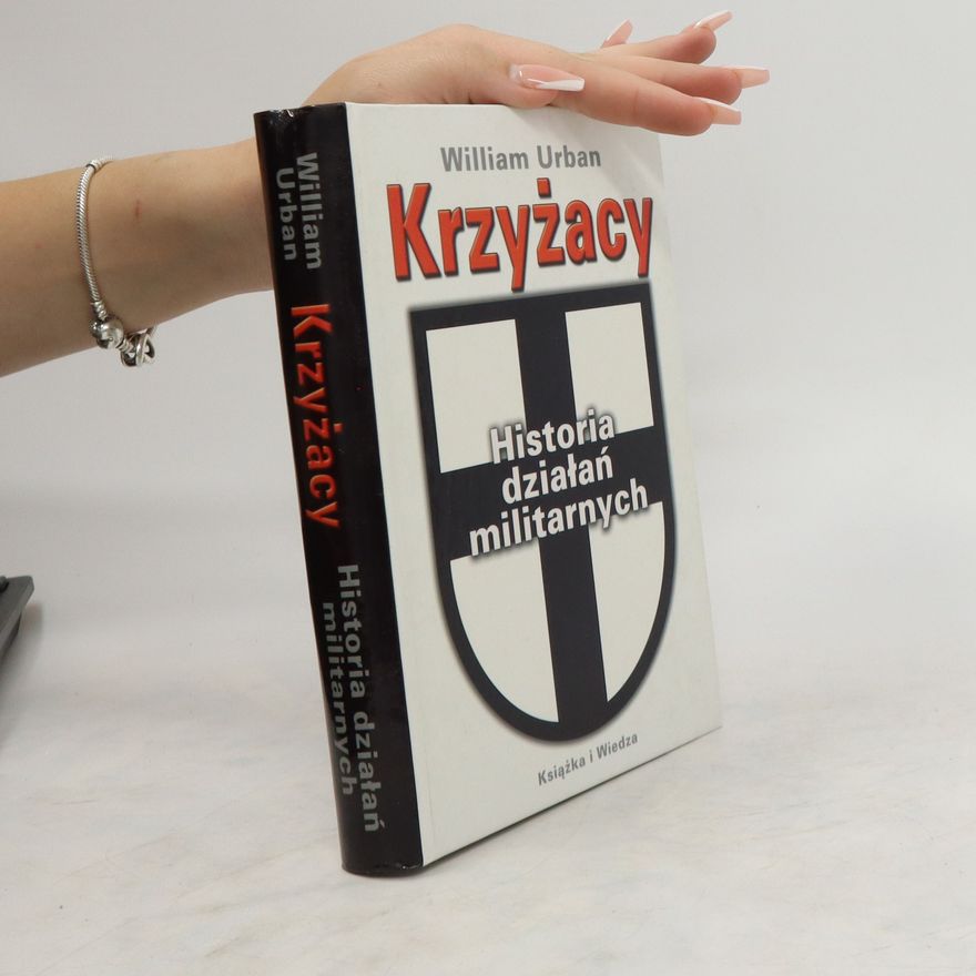 William L. Urban Krzyżacy: Historia działań militarnych