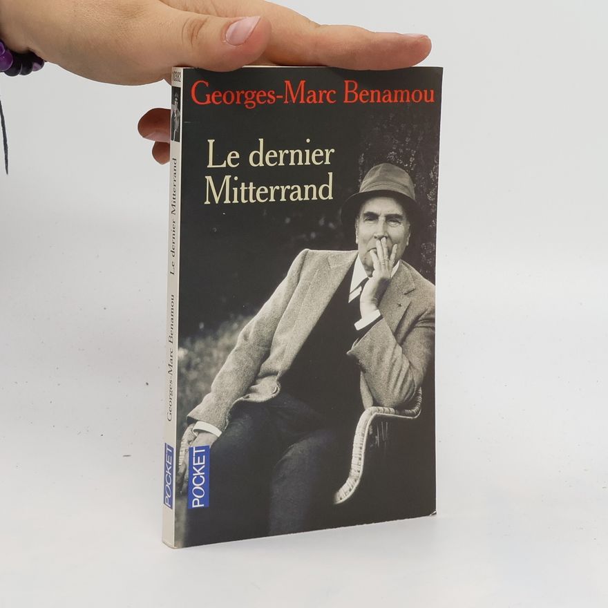 Georges-Marc Benamou Le dernier Mitterrand