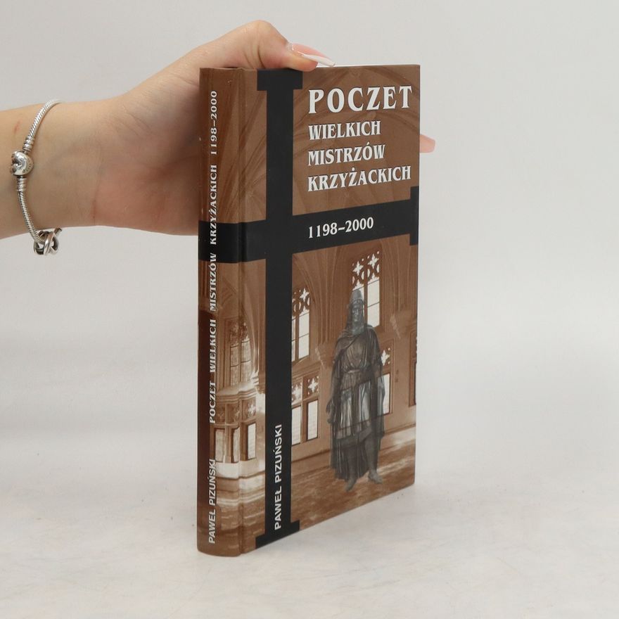 Paweł Pizuński Poczet wielkich mistrzów krzyżackich 1198-2000