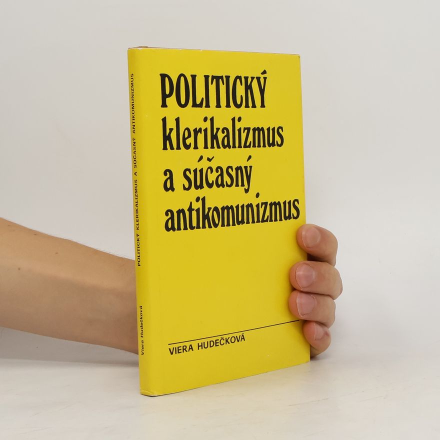 Viera Hudečková Politický klerikalizmus a súčasný antikomunismus