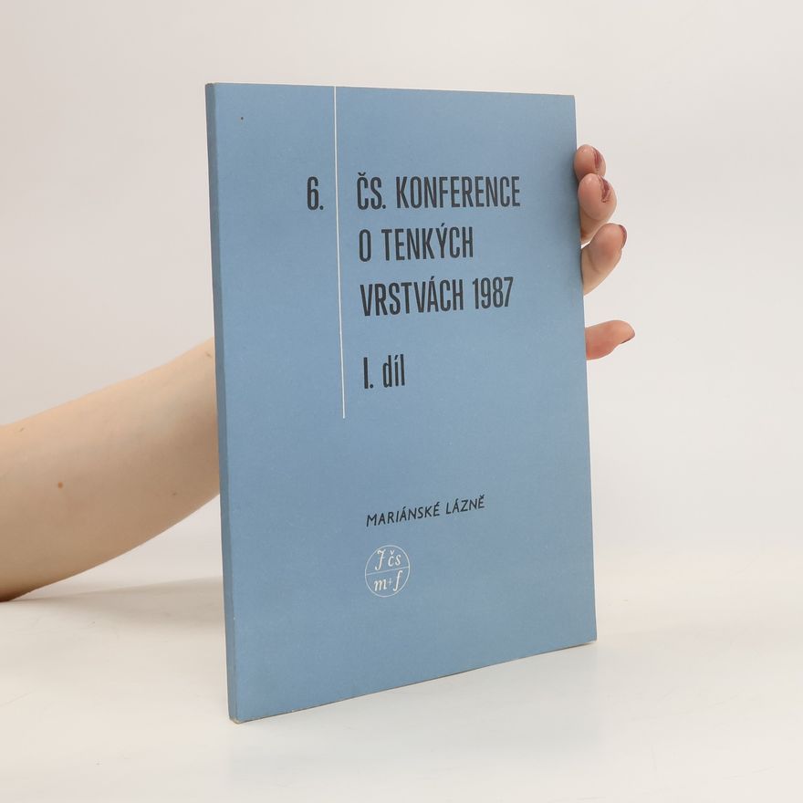 Collectif d'auteurs 6. československá konference o tenkých vrstvách. I. díl