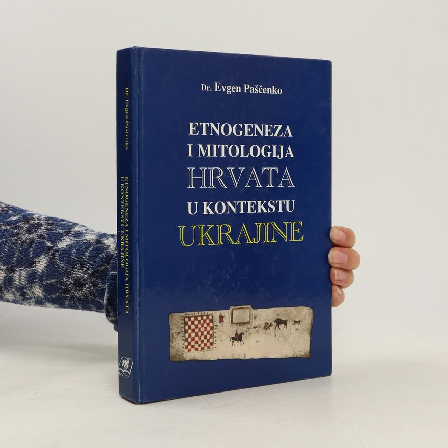Evgen Paščenko Etnogeneza i mitologija Hrvata u kontekstu Ukrajine