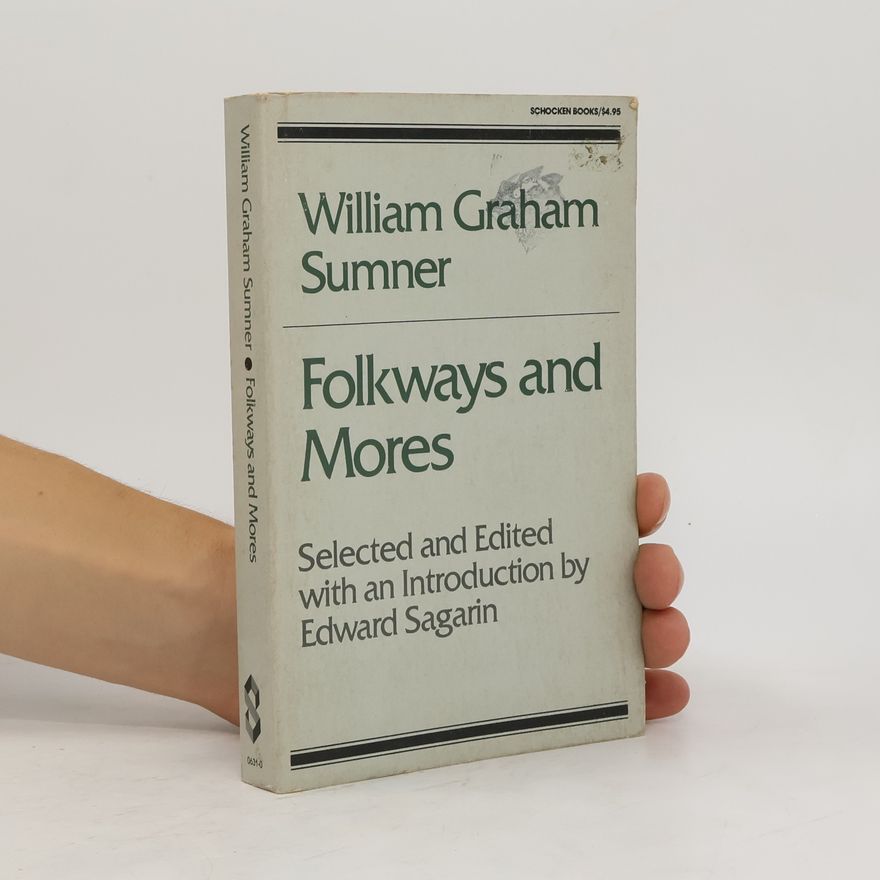 William Graham Sumner Folkways and Mores