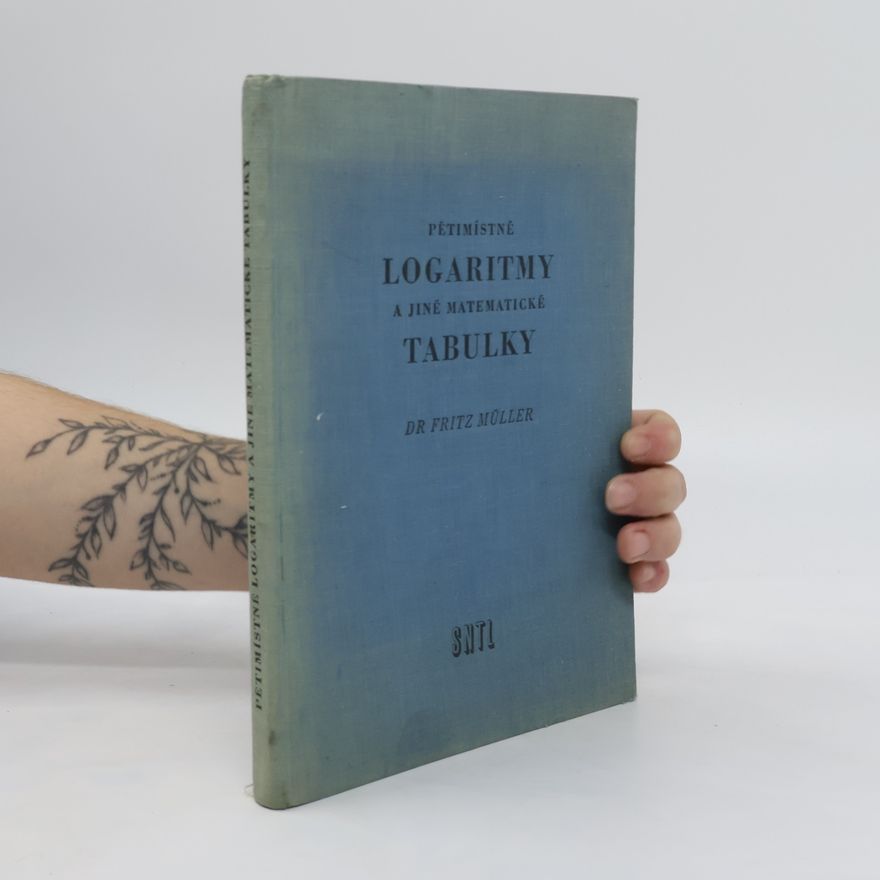 Fritz Müller Pětimístné logaritmy a jiné matematické tabulky