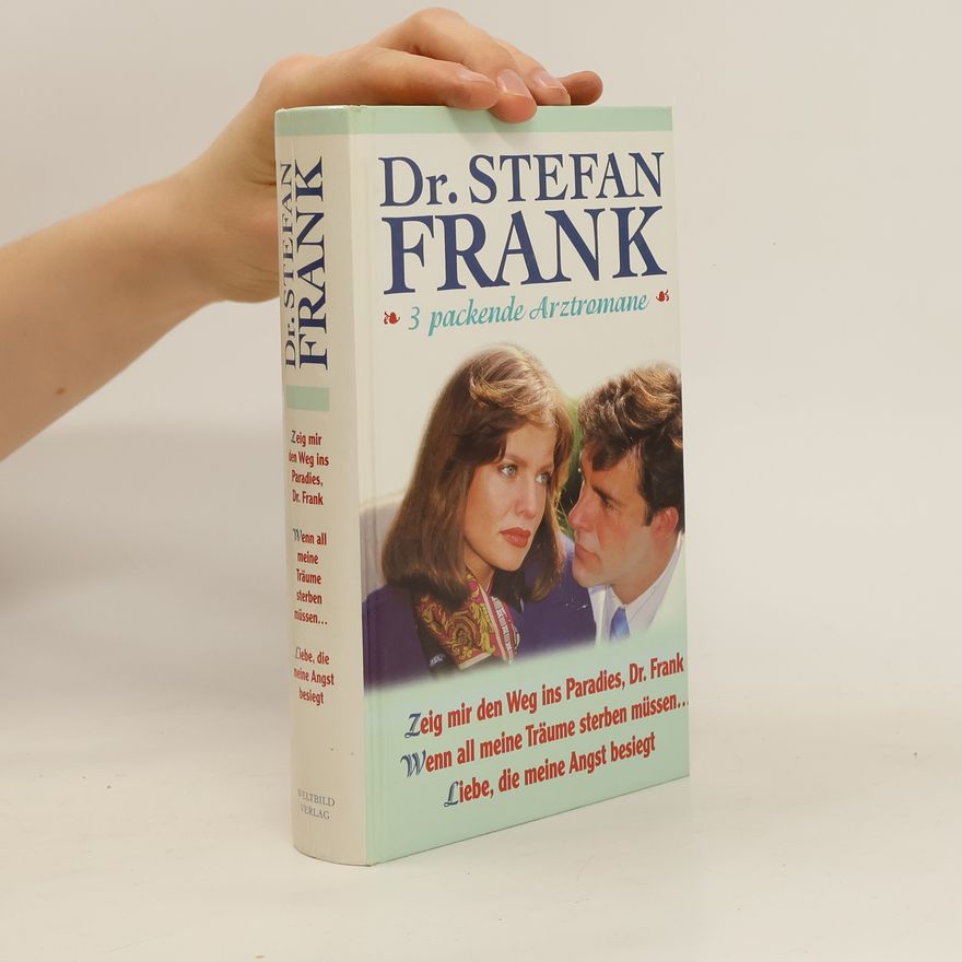 Stefan Frank Zeig mir den Weg ins Paradies, Dr. Frank. Wenn all meine Träume sterben müssen. Liebe, die meine Angst besiegt