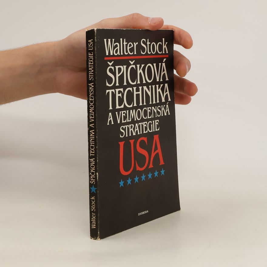 Walter Stock Špičková technika a velmocenská strategie USA