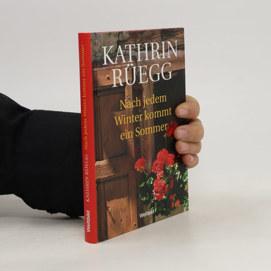 Kathrin Rüegg Nach jedem Winter kommt ein Sommer