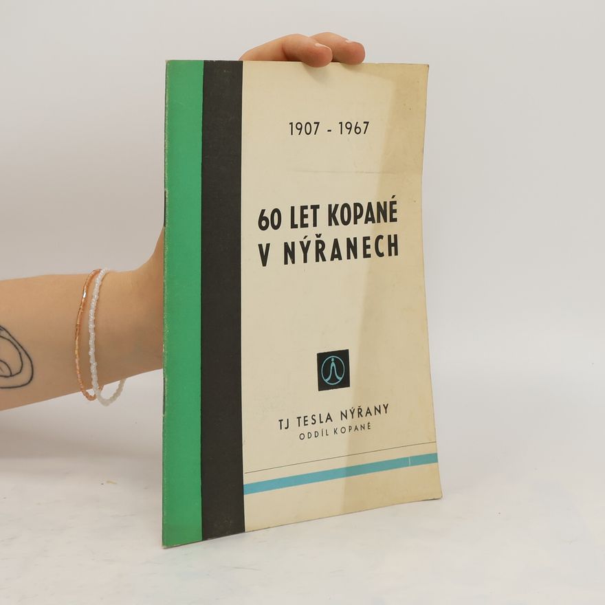 Autores varios 60 let kopané v Nýřanech. 1907-1967