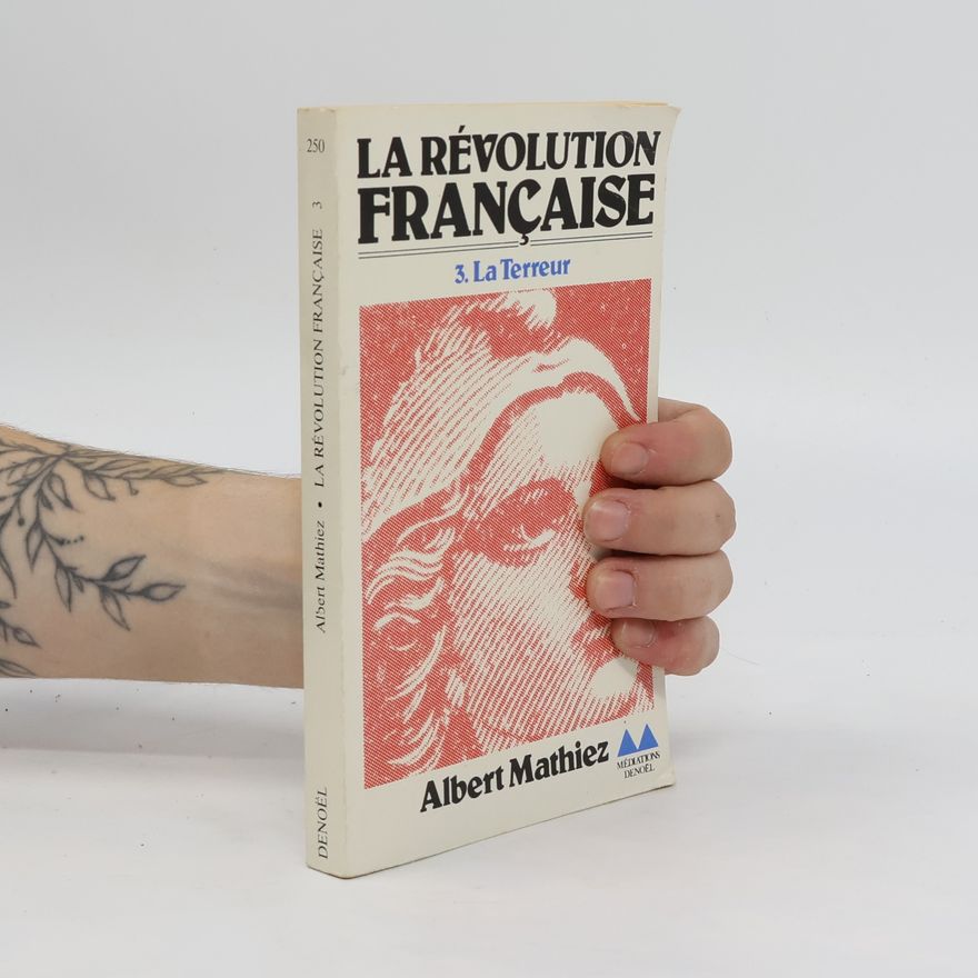 Albert Mathiez La Révolution française. Toůe 3, La Terreur