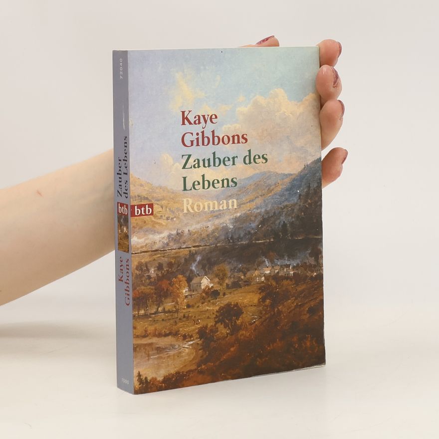 Kaye Gibbons Zauber des Lebens