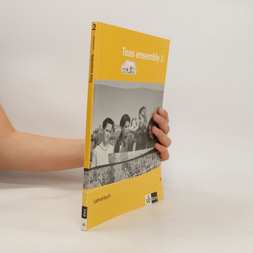 Friederike Gruber Tous ensemble : für den schulischen Französischunterricht. 2, Lehrerbuch