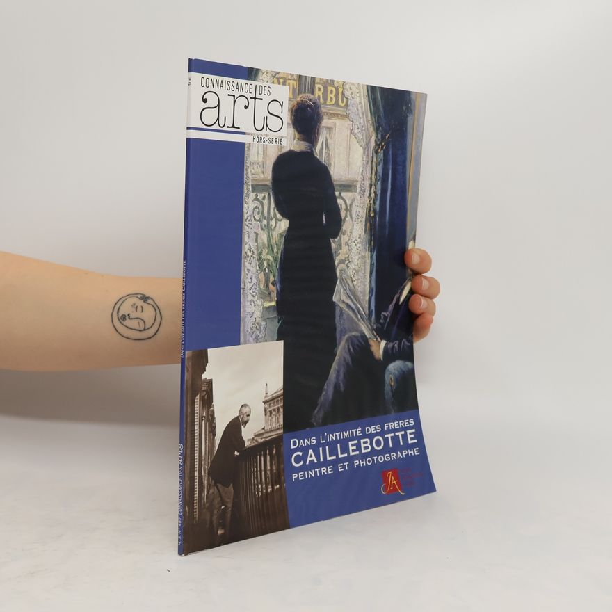Gilles Chardeau Dans l'intimité des Frères Caillebotte, peintre et photographe