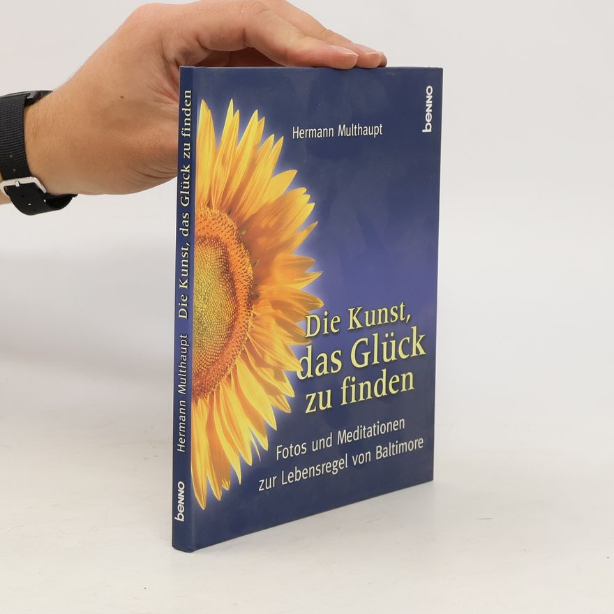 Hermann Multhaupt Die Kunst das Glück zu finden