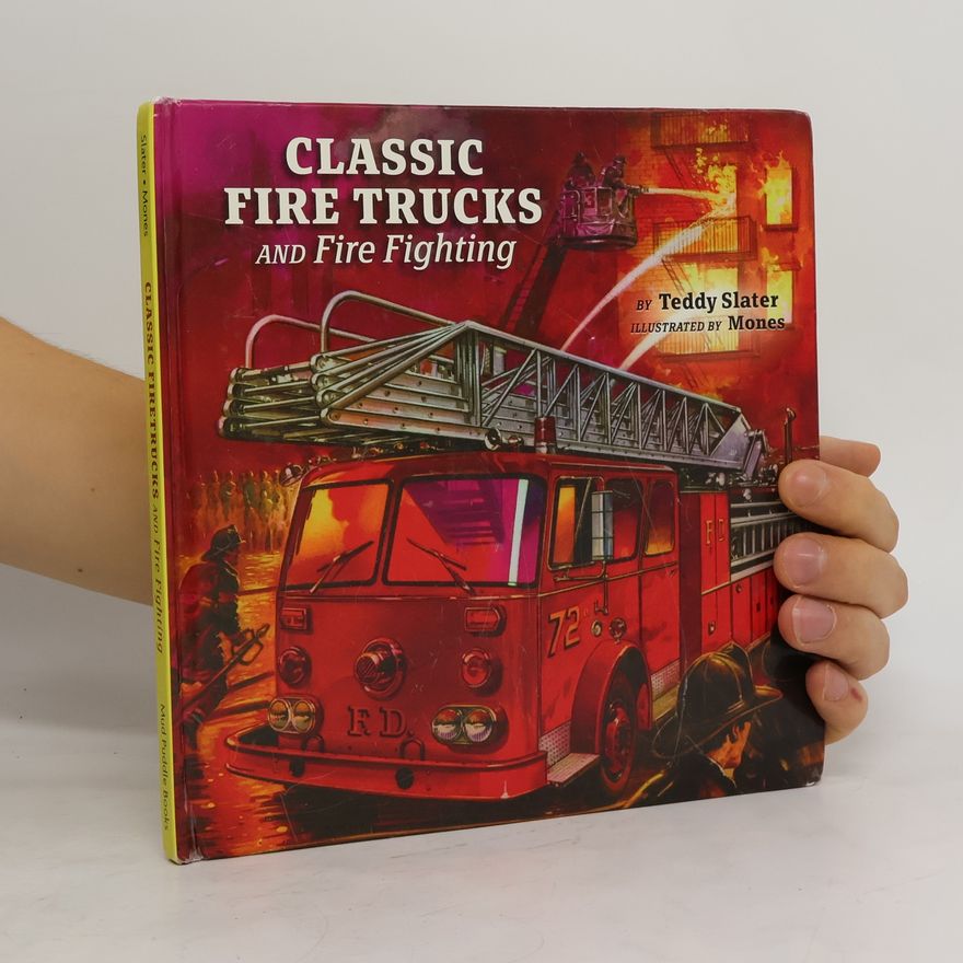 Teddy Slater Classic Fire Trucks and Fire Fighting