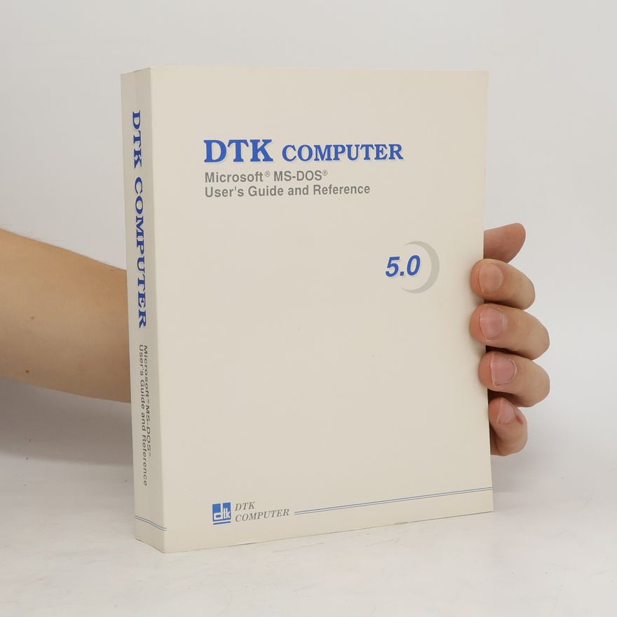 Kolektiv autorů DTK COMPUTER 5.0. Microsoft MS-DOS User´s Guide and Reference