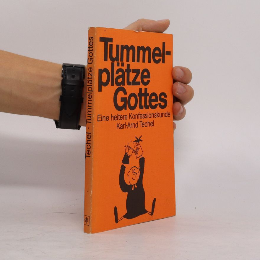 Karl-Arnd Techel Tummelplätze Gottes