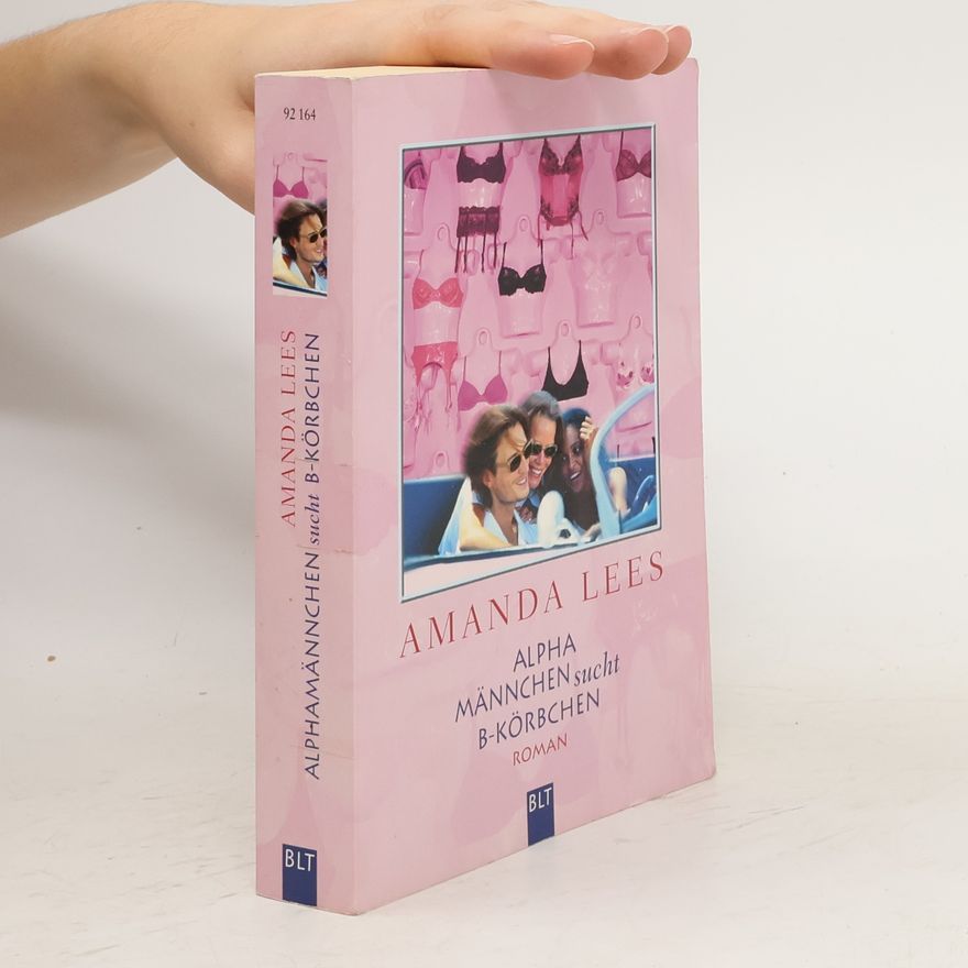 Amanda Lees Alpha-Männchen sucht B-Körbchen