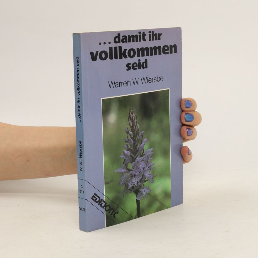Warren W. Wiersbe ... damit ihr vollkommen seid