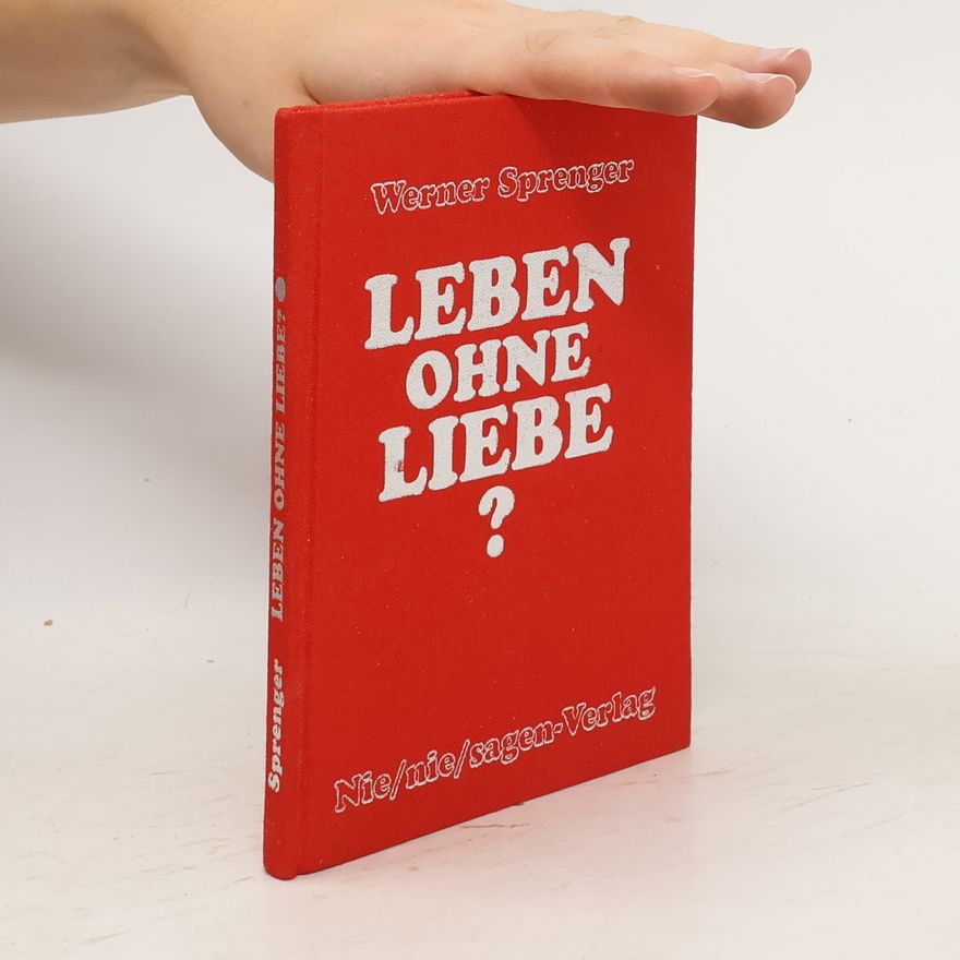 Werner Sprenger Leben ohne Liebe?