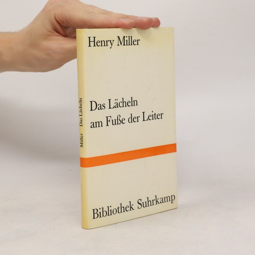 Henry Miller Das Lächeln am Fuse der Leiter