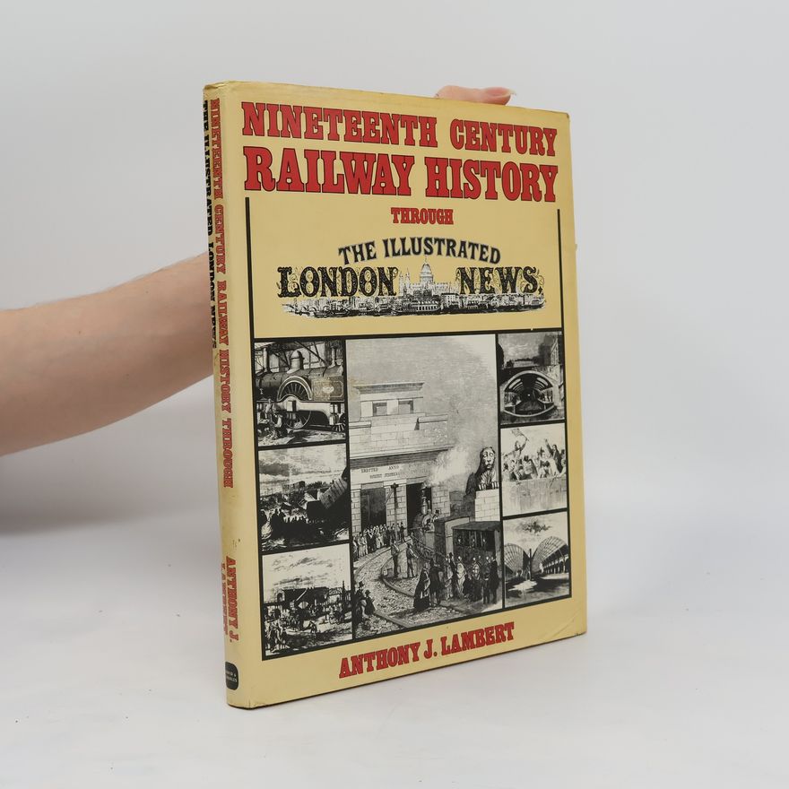 Anthony Lambert Nineteenth-Century Railway History Through the Illustrated London News